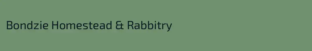 Bondzie Homestead & Rabbitry